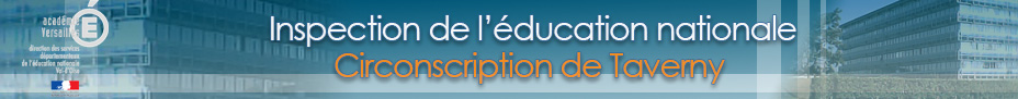 Circonscription de Taverny - Inspection de l'éducation nationale du Val-d'Oise Circonscription de Taverny - Inspection de l'éducation nationale du Val-d'Oise